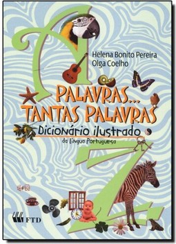 Palavras...Tantas Palavras - Dicionario Ilustrado - Ensino Fundamental I : Da Lingua Portuguesa