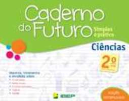 CADERNO DO FUTURO - CIENCIAS - 2 ANO - COL. CADERNO DO FUTURO