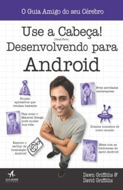 Use a cabeça!: desenvolvendo para Android