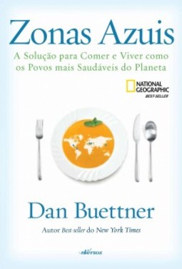 Zonas azuis: a solução para comer e viver como os povos mais saudáveis do planeta