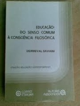 Educação: Do Senso Comum à Consciência Filosófica - Dermeval Saviani