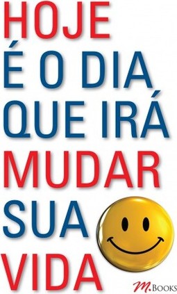 Hoje É o Dia que Irá Mudar Sua Vida