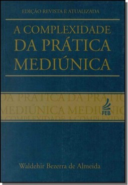Complexidade Da Pratica Mediunica, O