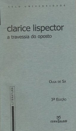 Clarice Lispector: a Travessia do Oposto
