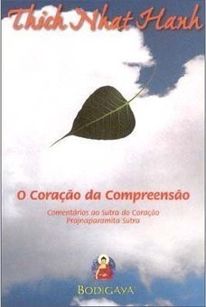 Coração da Compreenção: Comentários ao Sutra do Coração...