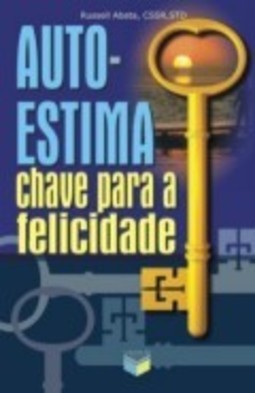 Auto-estima; chave para a felicidade