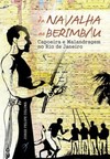 Da navalha ao berimbau: Capoeira e malandragem no Rio de Janeiro
