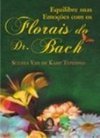 Equilibre Suas Emoções com os Florais do Dr. Bach