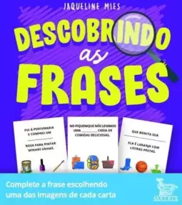 Descobrindo as Frases: Complete a Frase Escolhendo Uma das Imagens de Cada Carta