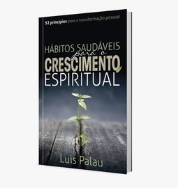 Hábitos saudáveis para o crescimento espiritual: 52 princípios para a transformação pessoal