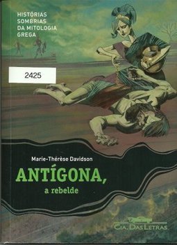 Histórias Sombrias Da Mitologia Grega - Antígona, A Rebelde