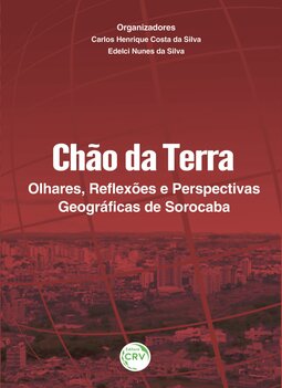 Chão da terra: olhares, reflexões e perspectivas geográficas de Sorocaba