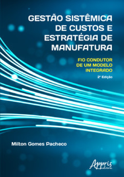 Gestão sistêmica de custos e estratégia de manufatura: fio condutor de um modelo integrado