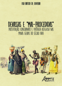 Devassas e “mal-procedidas”: prostituição, concubinato e vivência religiosa nas Minas Gerais do século XVIII