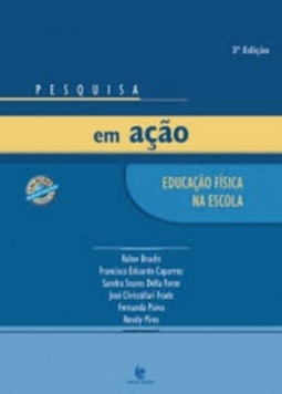 Pesquisa Em Açao - Educaçao Fisica Na Escola (Educação Física)
