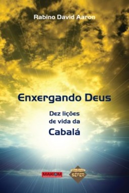 Enxergando Deus: dez lições de vida da Cabalá