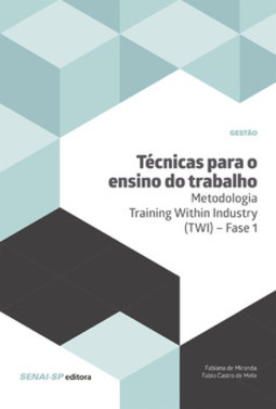 Técnicas para ensino do trabalho: metodologia training within industry (TWI) - Fase 1