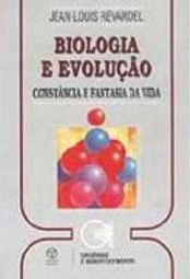 Biologia e Evolução: Constância e Fantasia da Vida - IMPORTADO