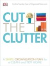 Cut the Clutter: A Simple Organization Plan for a Clean and Tidy Home