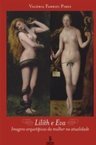 Lilith e Eva: Imagens Arquetípicas da Mulher na Atualidade