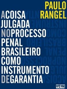 A coisa julgada no processo penal brasileiro como instrumento de garantia