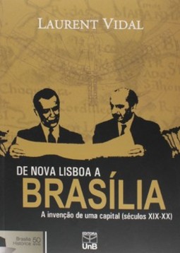 De nova Lisboa a Brasília: a invenção de uma capital (séculos XIX-XX)