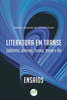 Literatura em transe: labirintos, abismos, humor, transe e dor