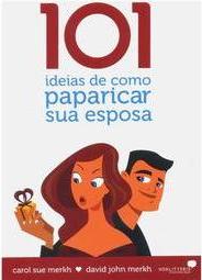 101 Ideias de Como Paparicar Sua Esposa