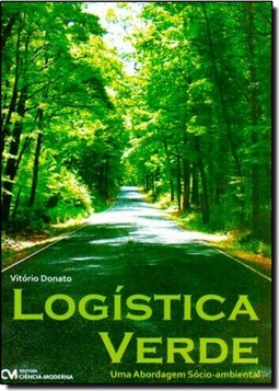 Logistica Verde ? Abordagem Socio-Ambiental