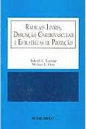Radicais Livres: Disfunção Cardiovascular e Estratégias de Proteção