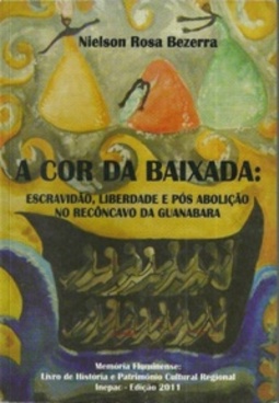 A cor da Baixada: Escravidão, Liberdade e Pós-Abolição no Recôncavo da Guanadara