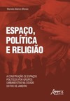 Espaço, política e religião: a construção de espaços políticos por grupos umbandistas na cidade do Rio de Janeiro