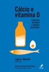 Cálcio e vitamina D: Fisiologia, nutrição e doenças associadas