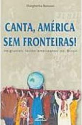 Canta, América sem Fronteiras!:Imigrantes Latino-Americanos no Brasil