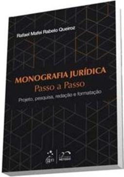 Monografia jurídica passo a passo: Projeto, pesquisa, redação e formatação