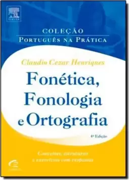 Fonetica, Fonologia E Ortografia: Conceitos, Estruturas E Exercicios Com Respostas