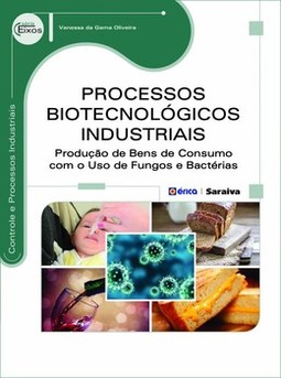Processos biotecnológicos industriais: produção de bens de consumo com o uso de fungos e bactérias