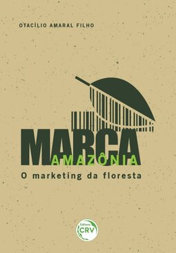 Marca Amazônia: o marketing da floresta