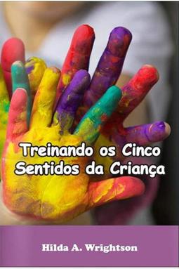 Treinando os Cinco Sentidos da Criança