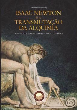 Isaac Newton e a Transmutação da Alquimia: uma visão alternativa da revolução científica