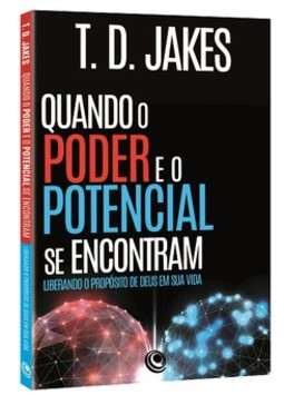Quando o poder e o potencial se encontram: liberando o propósito de Deus em sua vida