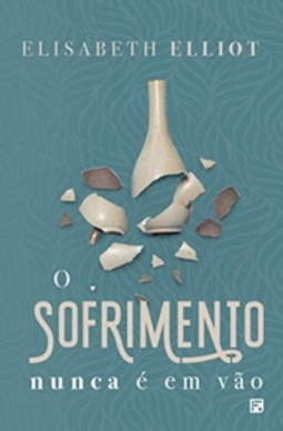 O Sofrimento Nunca é em Vão