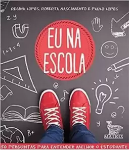 Eu na Escola: 50 Perguntas para Entender Melhor o Estudante