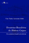 Doutrina brasileira do habeas corpus: um estudo de história do Direito