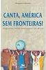 Canta, América sem Fronteiras!:Imigrantes Latino-Americanos no Brasil