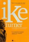 Quero Meu Nome de Volta: as Confissões de Ike Turner