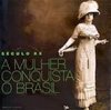 Século XX: a Mulher Conquista o Brasil