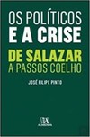 Os políticos e a crise: de Salazar a Passos Coelho
