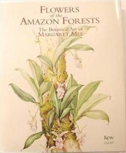 FLOWERS OF THE AMAZON FORESTS: THE BOTAN...RGARET MEE