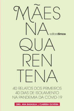 Mães na quarentena: 40 relatos dos primeiros 40 dias de isolamento na pandemia da Covid-19